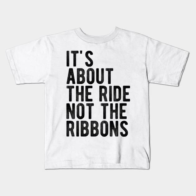 It's About the Ride not the Ribbons Kids T-Shirt by AliScarletAdams